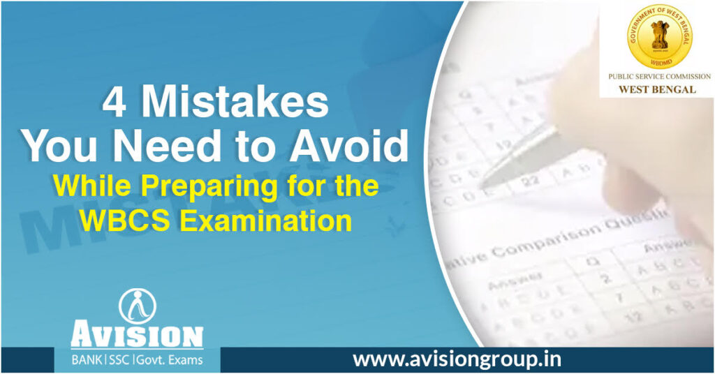 4 Mistakes You Need to Avoid While Preparing for the WBCS Examination