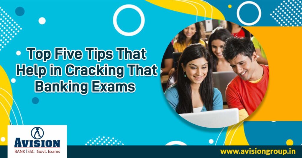 Top Five Tips That Help in Cracking The Banking Exams