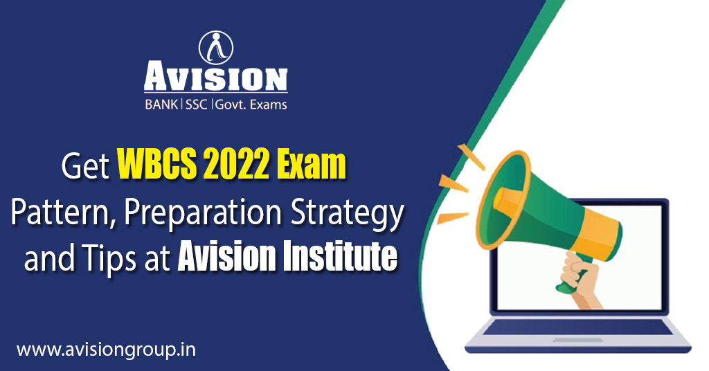 Get WBCS 2022 Exam Pattern, Preparation Strategy and Tips at Avision Institute