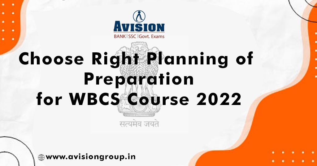 Choose Right Planning of Preparation for WBCS Course 2022
