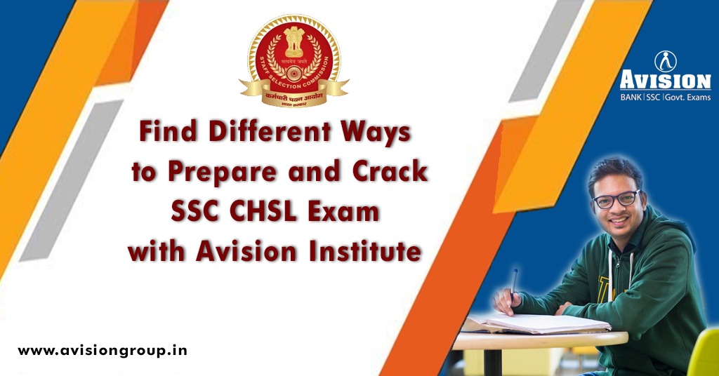 Find Different Ways to Prepare and Crack SSC CHSL Exam with Avision Institute