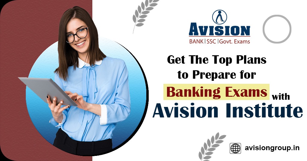 Get The Top Plans to Prepare for Banking Exams with Avision Institute